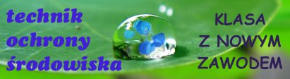 Od wrze�nia 2011r. otwieramy klas� z nowym zawodem: technik ochrony �rodowiska